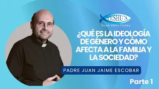 ¿Qué es la ideología de género y cómo afecta la familia y la sociedad? -Padre Juan Jaime Escobar 1