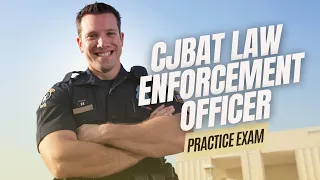 CJBAT Law Enforcement Officer Practice Exam - CJBAT Exam 2023