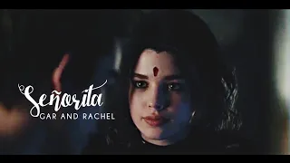 Rachel and Gar• Señorita