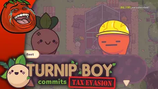 [Tomato] Turnip Boy Commits Tax Evasion : Filing your taxes is free if you never file it.