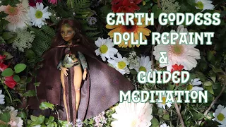 Earth Goddess | Guided Meditation | Pagan Custom Monster High Doll Repaint | Witchcraft Ritual