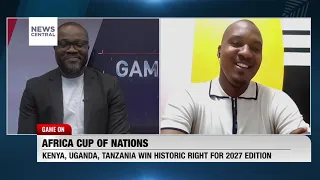 Africa Cup of Nation:Kenya, Uganda, Tanzania, Win Historic Right for 2027 Edition |Game On|