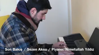Son Bakış / Sezen Aksu / Piyano: Nimetullah Yıldız