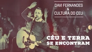 Céu e terra se encontram - Davi Fernandes & Cultura do Céu (DVD Céu e terra se encontram)