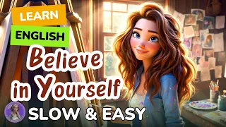 [SLOW] Believe in Yourself | Improve your English | Listen and speak English Practice Slow & Easy