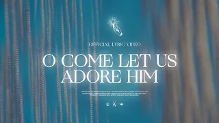 O Come Let Us Adore Him — VOUS Worship (Official Lyric Video)