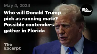 Who will Donald Trump pick as running mate? Possible contenders gather in Florida | The Excerpt