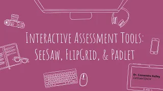 Interactive Assessment Tools: SeeSaw, FlipGrid, & Padlet