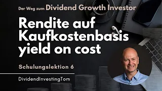 Was Rendite auf Kaufkostenbasis bzw. yield on cost bedeutet