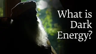 What is Dark Energy - Sadhguru