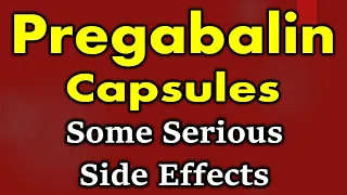 Pregabalin serious side effects | serious side effects of pregabalin capsules