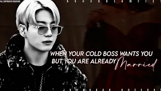 When your cold boss wants you but you are already married|| Jungkook ff