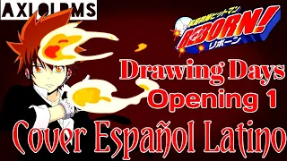 Katekyo Hitman Reborn! Opening 1 Cover Español Latino|AxlolRms - Drawing Days by Splay