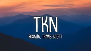 ROSALÍA, Travis Scott - TKN (Lyrics)