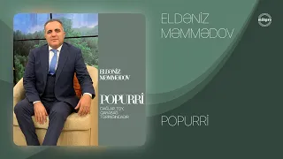 Eldəniz Məmmədov — Popurri: "Dağlar", "Toy", "Qarabağ Torpağındır"