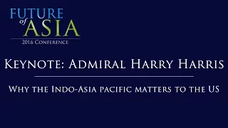 Keynote Admiral Harry Harris : Why the Indo-Asia Pacific Matters to the US