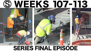 Construction time-lapses w/closeups: Weeks 107-113 of the Ⓢ-series: Final regular episode
