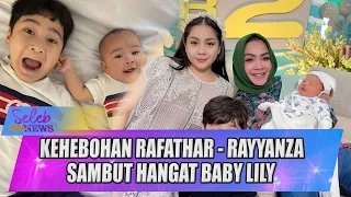 KEHEBOHAN RAFATHAR - RAYYANZA SAMBUT HANGAT BABY LILY - SELEB ON NEWS