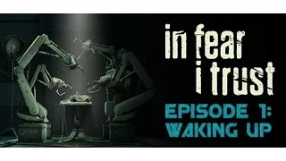 In Fear I Trust - Episode 1: The Awakening FULL Walkthrough