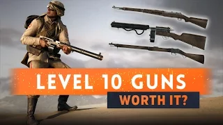 ► ARE THE LEVEL 10 WEAPONS WORTH IT? - Battlefield 1