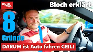 8 Gründe, warum Auto fahren GEIL ist! - Bloch erklärt #197 | auto motor sport