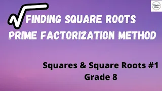 Prime Factorization Method To Find Square Roots | Grade 8