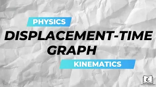 Displacement-Time Graph (Crash Course) | Kinematics | Physics | GCE O-Level