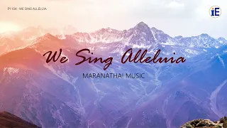 We Sing Alleluia by Maranatha! Music - Lyrics Video