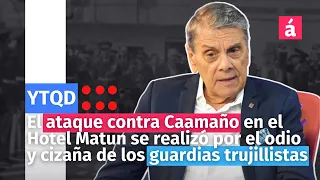 El ataque contra Caamaño en el Hotel Matun se realizó por el odio de los guardias trujillistas