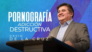 Pornografía: Adicción destructiva | Pr. David de la Cruz | VNPEM Norte