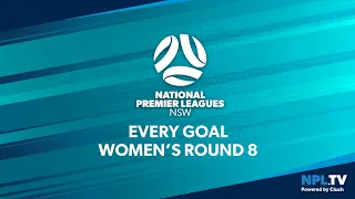 Every Goal - NPL NSW Women's - Round 8
