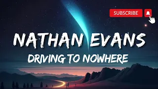 Nathan Evans - Driving To Nowhere (lyrics) | #countrymusic