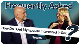 How Do I Get My Spouse Interested in Sex? | Shaunti Feldhahn & Dr. Michael Sytsma | Frequently Asked