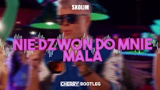 SKOLIM - Nie dzwoń do mnie mała (CHERRY Bootleg)