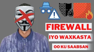 Waa Maxay Firewall. Sidee ayuu firewallku Ushaqeeya. Maxaa Loo Adeegsada Firewallka