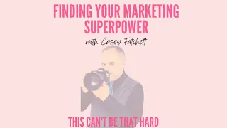 264 - Finding Your Marketing Superpower with Casey Fatchett