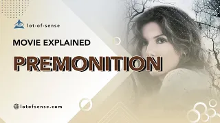 Meaning of the movie “Premonition” and ending explained