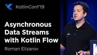 KotlinConf 2019: Asynchronous Data Streams with Kotlin Flow by Roman Elizarov
