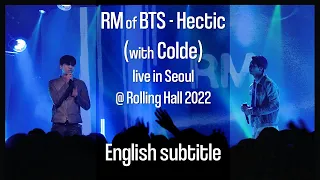 RM of BTS - Hectic (with Colde) live in Seoul @ Rolling Hall 2022 [ENG SUB] [Full HD]