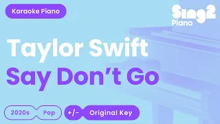 Taylor Swift - Say Don't Go (Piano Karaoke)