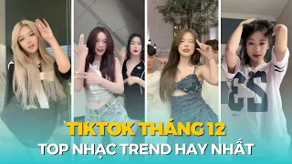 TỔNG HỢP THÁNG 12 MỚI NHẤT | Top bài nhạc trend Tiktok thịnh hành, xu hướng, nhảy cuốn nhất Vietnam