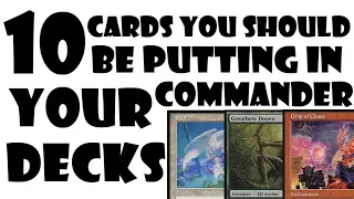 10 Cards You Should Be Putting In Your Commander Decks | Episode 35