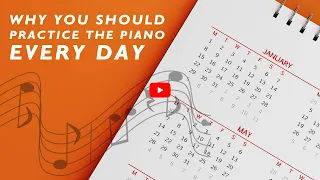 You Should Practice the Piano Everyday