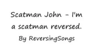 Scatman John I'm A Scatman Reveresed