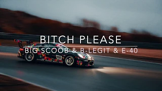 Big Scoob - Bitch Please (Feat. E-40 & B-Legit) LYRICS