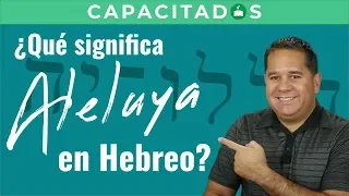 ¿Qué significa la palabra Aleluya en Hebreo?