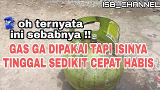 PENYEBAB GAS CEPAT HABIS ISINYA BERKURANG SAAT TIDAK DIPAKAI ATAU BELI GAS BARU ISINYA SEDIKIT