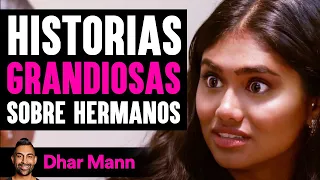 Historias GRANDIOSAS Sobre Hermanos | Dhar Mann