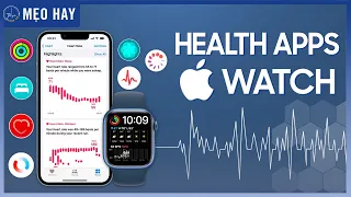 App theo dõi sức khoẻ trên Apple Watch có thể bạn chưa biết 2022 ? | Thế Giới Đồng Hồ