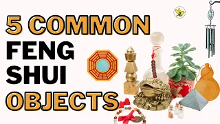 Top 5 Most Common Feng Shui Objects